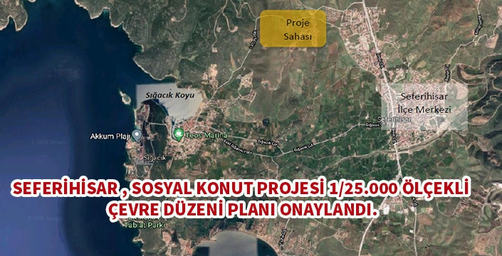 Seferihisar sosyal konut projesi 1/25.000 çevre düzeni planı onaylandı.