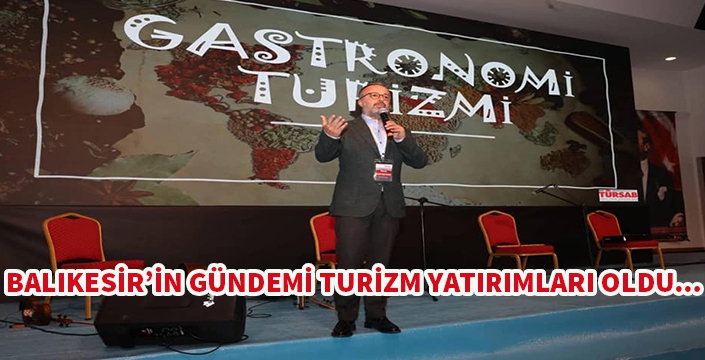Balıkesir'in gündemi Turizm oldu.
