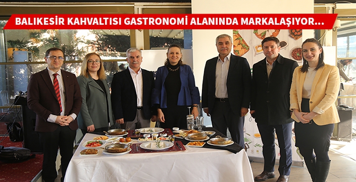 Balıkesir Kahvaltısı Gastronomi alanında markalaşıyor.