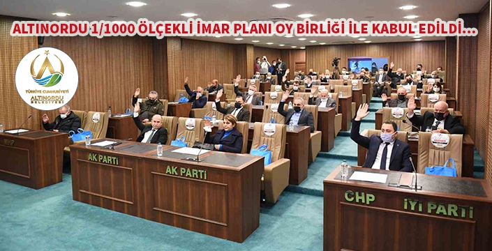 Altınordu 1/1000 ölçekli imar planı oy birliği ile kabul edildi.