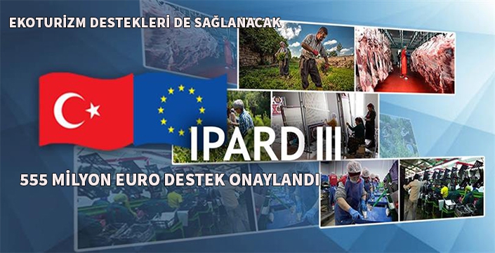 555 milyon Avro IPARD III Avrupa Komisyonunda kabul edildi.