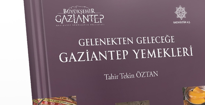 Gaziantep Gastronomisini kitaplaştırdı