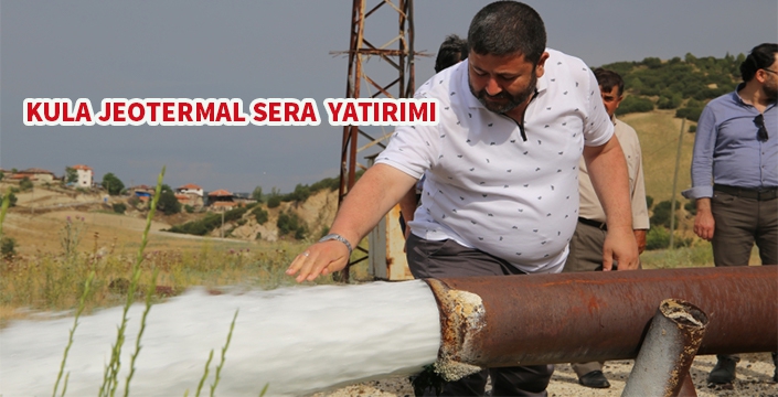 Kula Jeotermal Seracılık yatırımda ivme kazandı