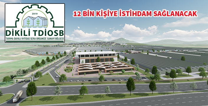 Dikili TDİOSB 12 bin kişiye istihdam sağlayacak