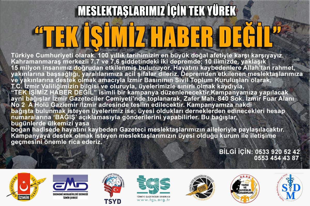 TEK İŞİMİZ HABER DEĞİL, MESLEKTAŞLARIMIZ İÇİN TEK YÜREK