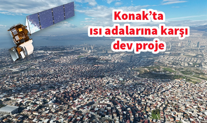 Konak’ta ısı adalarına karşı dev proje