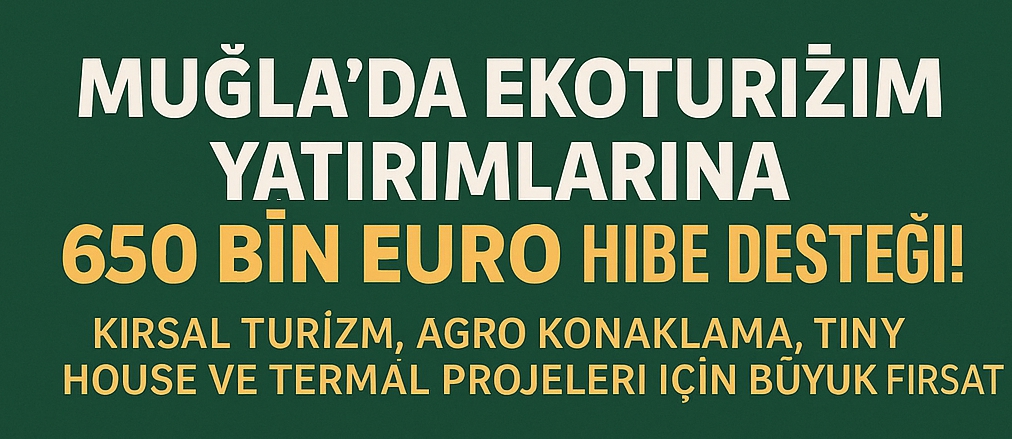 Muğla'da Ekoturizm ve Kırsal Turizm Yatırımları İçin Büyük Fırsat: 650 Bin Euro Hibe Desteği Başladı