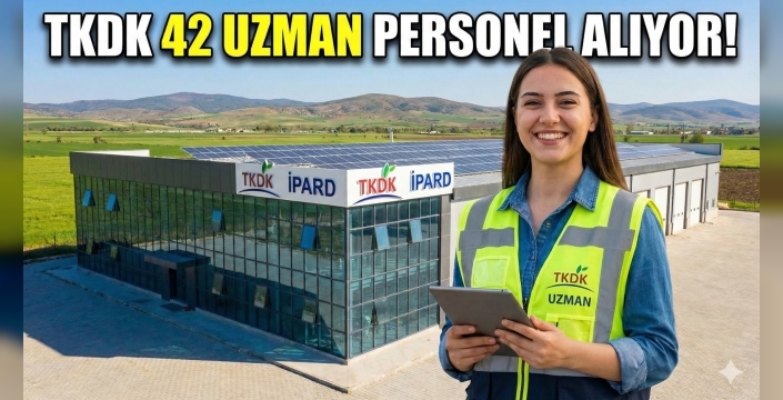 TKDK'dan Kariyer Fırsatı: 12 Şehirde Uzman Alımı