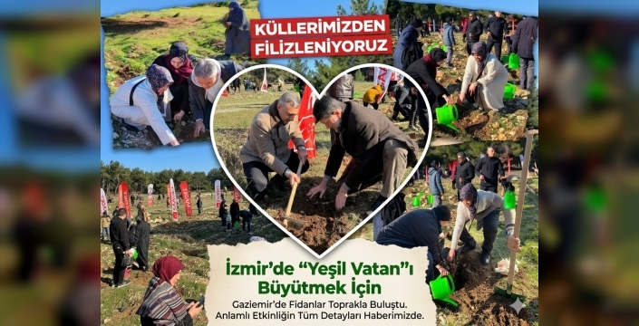 İzmir’de Küllerinden Doğan Umut: Saadet Partisi’nden "Yeşil Vatan" Seferberliği