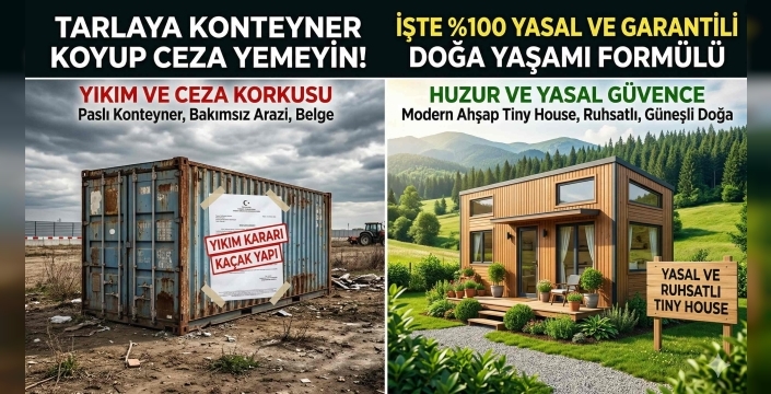 Tarlaya Konteyner Koyup Ceza Yemeyin! İşte %100 Yasal ve Garantili Doğa Yaşamı Formülü