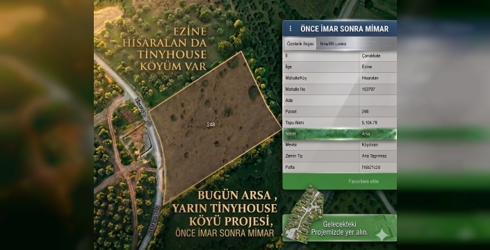Önce İmar, Sonra Mimar: Çanakkale Ezine'de %100 Yasal Tiny House Köyü Fırsatı!