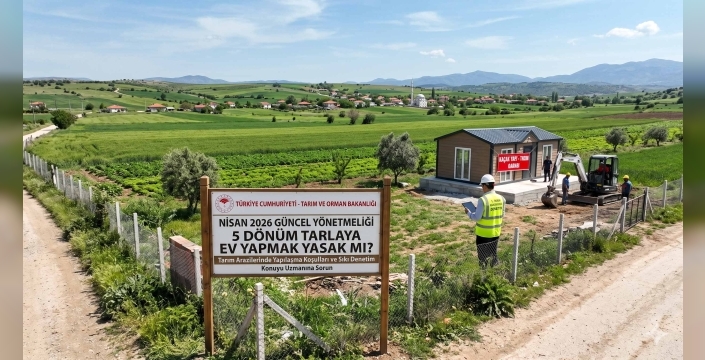 2026 Tarlaya Bağ Evi Yapma Şartları Değişti! (Yeni Yönetmelik)