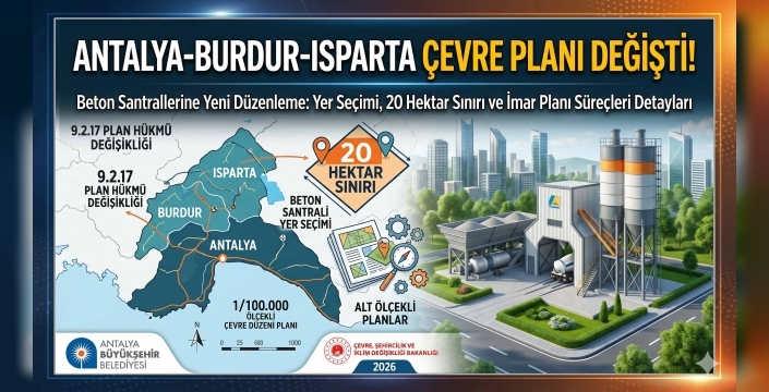 Antalya Çevre Düzeni Planında Kritik Değişiklik: Beton Santrali Kurma Şartları Değişti!
