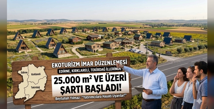 Ekoturizmde Büyük Değişiklik! O Şart Trakya Bölgesine de Geldi: Yatırımcılar Dikkat!