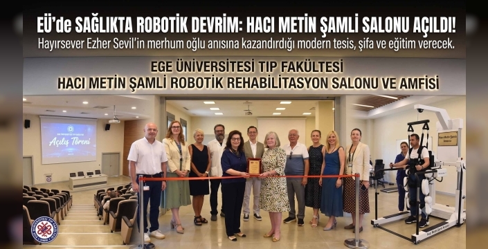Ege Tıp’a Dev Yatırım: Hacı Metin Şamlı Robotik Rehabilitasyon Salonu Hizmette