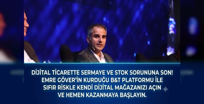 Stok Yok, Depo Yok! Emre Göver’in Yeni Girişimi B&T ile Dijital Ticarette Yeni Dönem