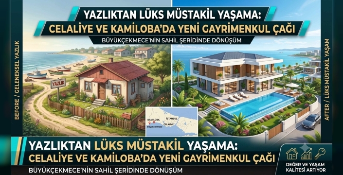 Yazlıktan Lüks Müstakil Yaşama: Celaliye ve Kamiloba’da Yeni Gayrimenkul Çağı