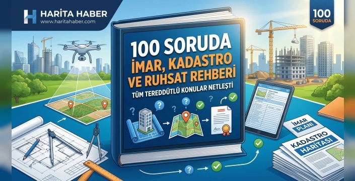 100 Soruda İmar, Kadastro ve Ruhsat Rehberi: Tüm Tereddütlü Konular Netleşti!
