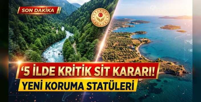 5 İlde Doğal Sit Alanı Kararı: Fırtına Deresi, Ayvalık ve Nefes Parkı İçin Yeni Tescil