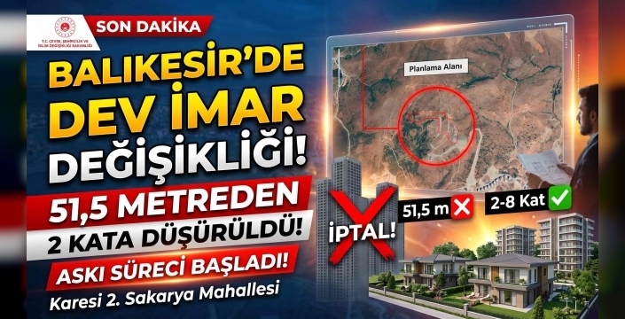 Balıkesir Karesi'de Radikal İmar Revizyonu: 51,5 Metrelik Bloklar İptal Edildi