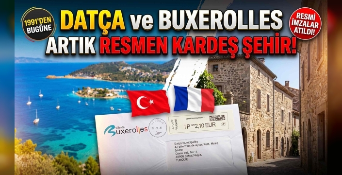 Datça Belediyesi ile Fransa’nın Buxerolles Kenti Arasında Kardeş Kent Protokolü İmzalandı