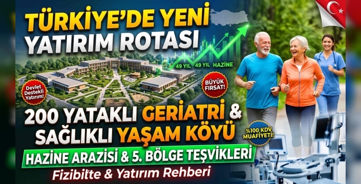 Geriatri ve Fizik Tedavi Köyü Nasıl Kurulur? 200 Yataklı Yatırımın İmar, Hukuk ve Fizibilite Rehberi