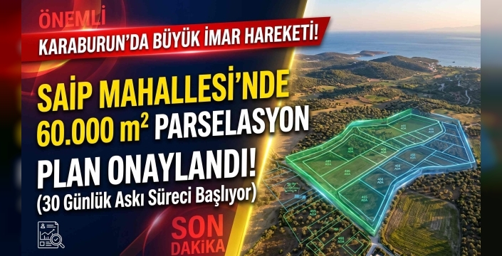 Karaburun Saip'te 6 Hektarlık Parselasyon Planına Büyükşehir Onayı