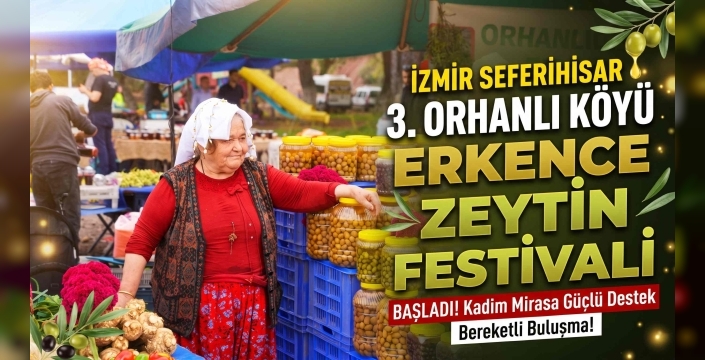 Seferihisar’da Kadim Hasat Coşkusu: 3. Orhanlı Köyü Erkence Zeytin Festivali Başladı