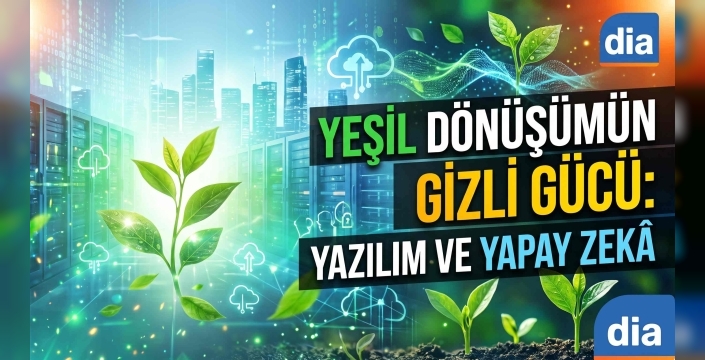 Yeşil Dönüşümde Yazılımın Rolü Büyüyor | DİA Yazılım