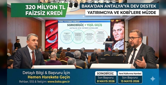 Antalya’da KOBİ'lere ve Yatırımcılara 320 Milyon TL'lik Faizsiz Kredi ve Dev Teşvik Paketi!