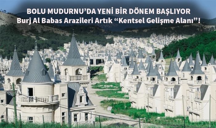 Bolu’da Dev Plan Değişikliği: Burj Al Babas Arazileri Kentsel Gelişme Alanı Oldu