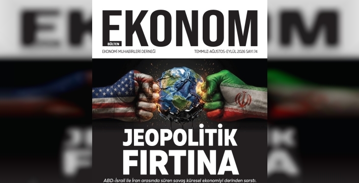 EKONOM Dergisi 74. Sayısıyla Yayında: Kapağında