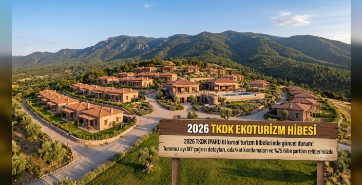 Kırsal Turizm Ekoturizm hibeleri son gelişmeler 2026 temmuz ayı itibariyle