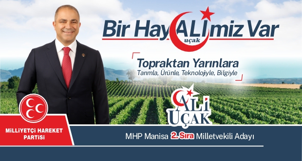 MHP Manisa Mv Adayı Ali Uçak, “Tarım milli ekonominin temelidir.