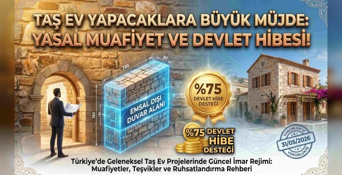 Türkiye'de Geleneksel Taş Ev Projelerinde Güncel İmar Rejimi: 31/05/2026 İtibarıyla Muafiyetler, Teşvikler ve Ruhsatlandırma Rehberi